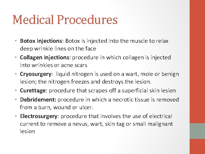 Medical Procedures • Botox Injections: Botox is injected into the muscle to relax deep