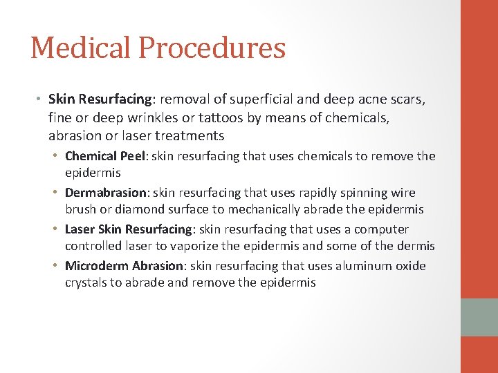 Medical Procedures • Skin Resurfacing: removal of superficial and deep acne scars, fine or