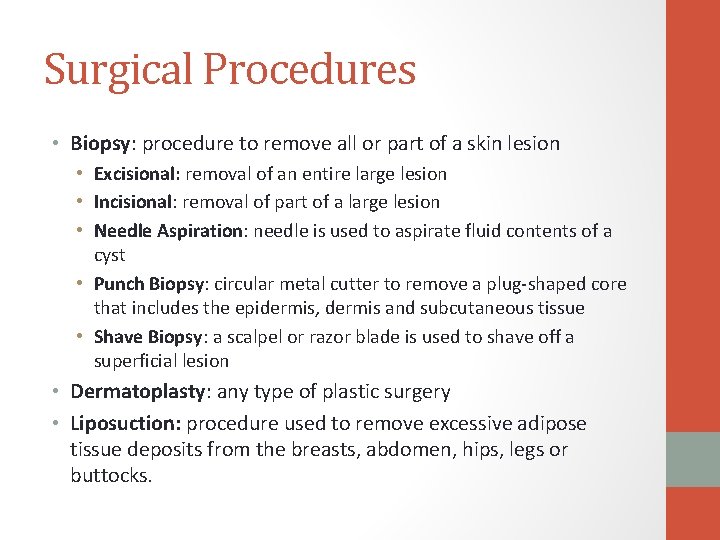 Surgical Procedures • Biopsy: procedure to remove all or part of a skin lesion