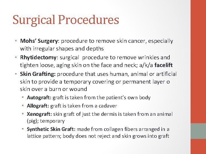 Surgical Procedures • Mohs’ Surgery: procedure to remove skin cancer, especially with irregular shapes