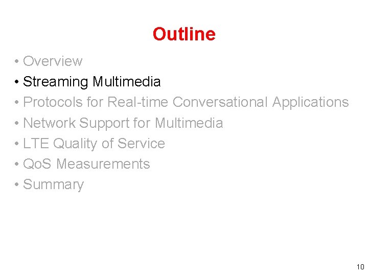 Outline • Overview • Streaming Multimedia • Protocols for Real-time Conversational Applications • Network