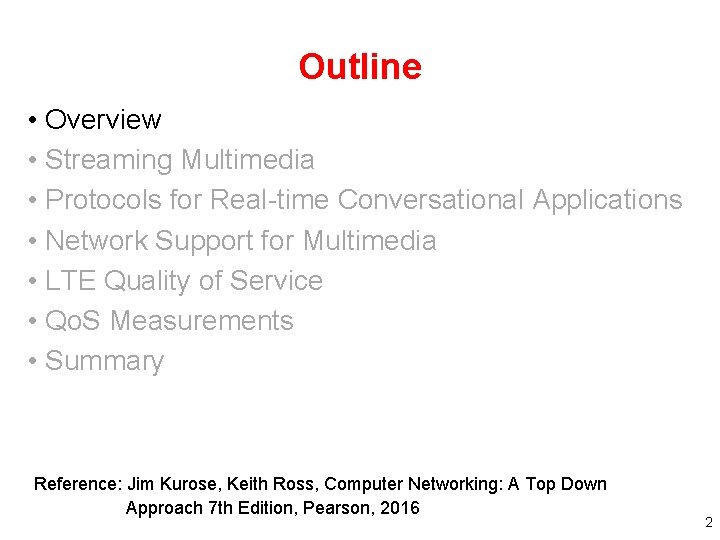 Outline • Overview • Streaming Multimedia • Protocols for Real-time Conversational Applications • Network