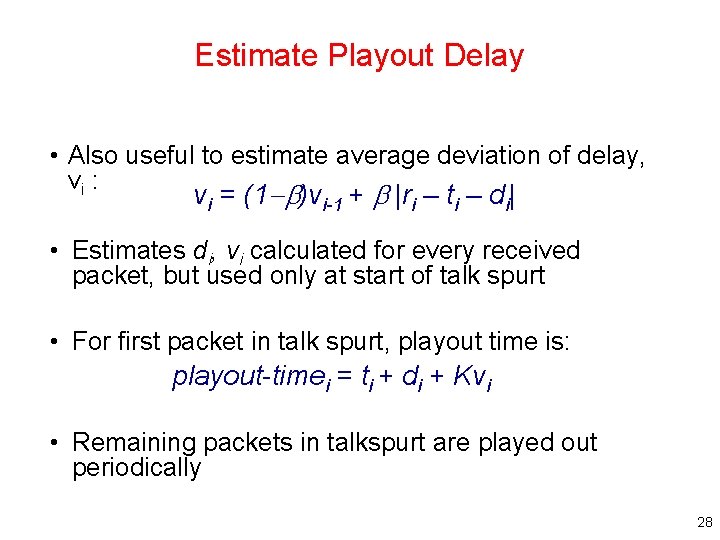 Estimate Playout Delay • Also useful to estimate average deviation of delay, vi :