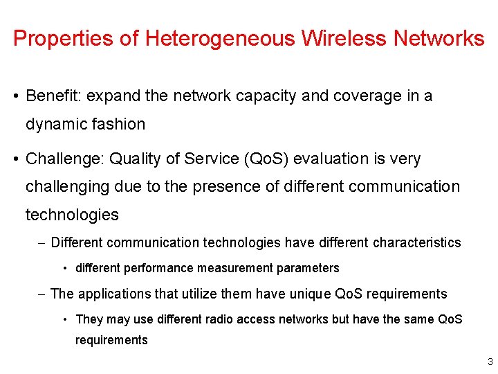 Properties of Heterogeneous Wireless Networks • Benefit: expand the network capacity and coverage in