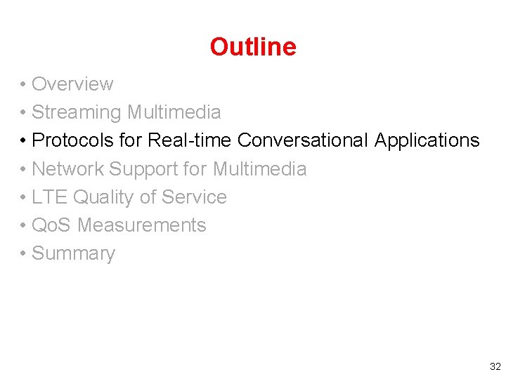 Outline • Overview • Streaming Multimedia • Protocols for Real-time Conversational Applications • Network