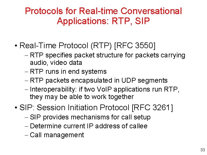 Protocols for Real-time Conversational Applications: RTP, SIP • Real-Time Protocol (RTP) [RFC 3550] –