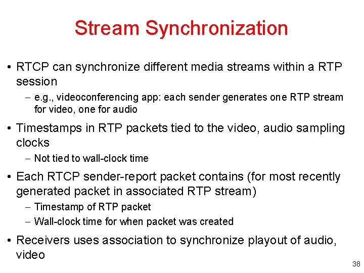 Stream Synchronization • RTCP can synchronize different media streams within a RTP session –