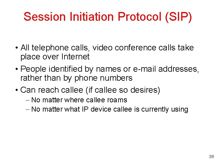 Session Initiation Protocol (SIP) • All telephone calls, video conference calls take place over