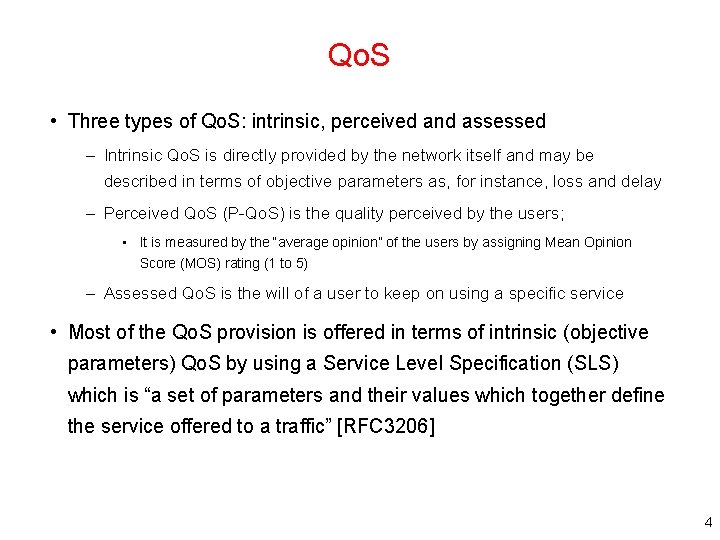 Qo. S • Three types of Qo. S: intrinsic, perceived and assessed – Intrinsic