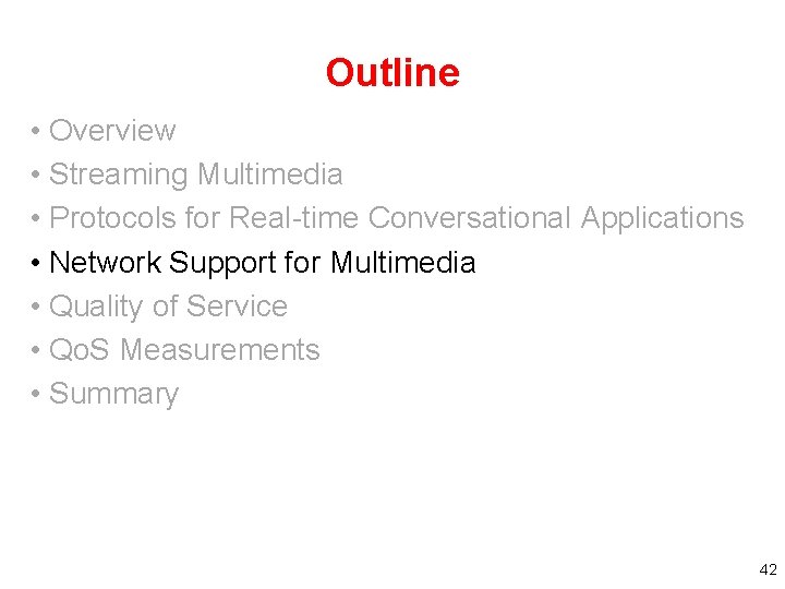 Outline • Overview • Streaming Multimedia • Protocols for Real-time Conversational Applications • Network