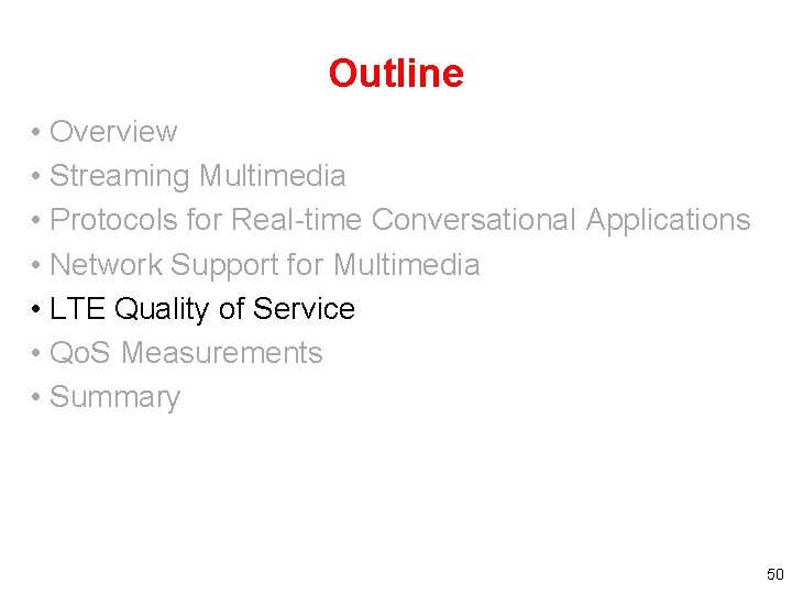 Outline • Overview • Streaming Multimedia • Protocols for Real-time Conversational Applications • Network