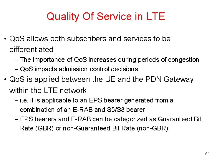 Quality Of Service in LTE • Qo. S allows both subscribers and services to