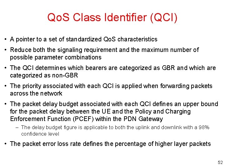 Qo. S Class Identifier (QCI) • A pointer to a set of standardized Qo.