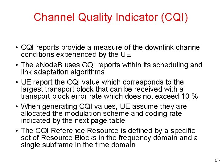Channel Quality Indicator (CQI) • CQI reports provide a measure of the downlink channel