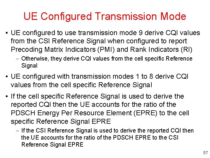 UE Configured Transmission Mode • UE configured to use transmission mode 9 derive CQI