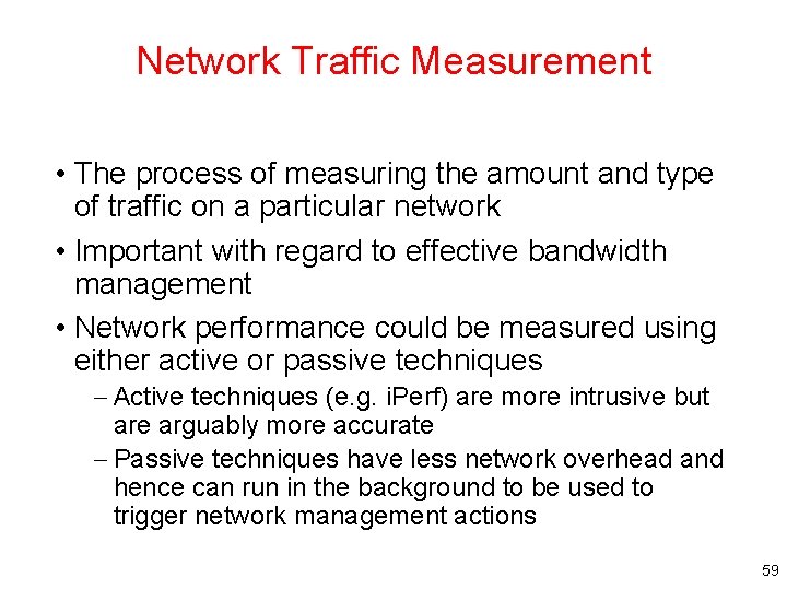 Network Traffic Measurement • The process of measuring the amount and type of traffic