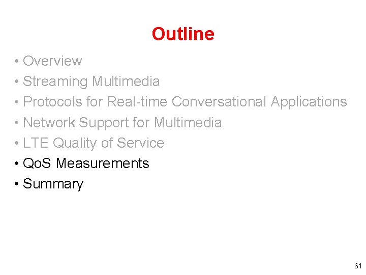 Outline • Overview • Streaming Multimedia • Protocols for Real-time Conversational Applications • Network