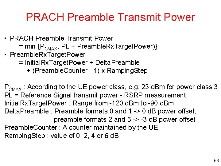 PRACH Preamble Transmit Power • PRACH Preamble Transmit Power = min {PCMAX, PL +