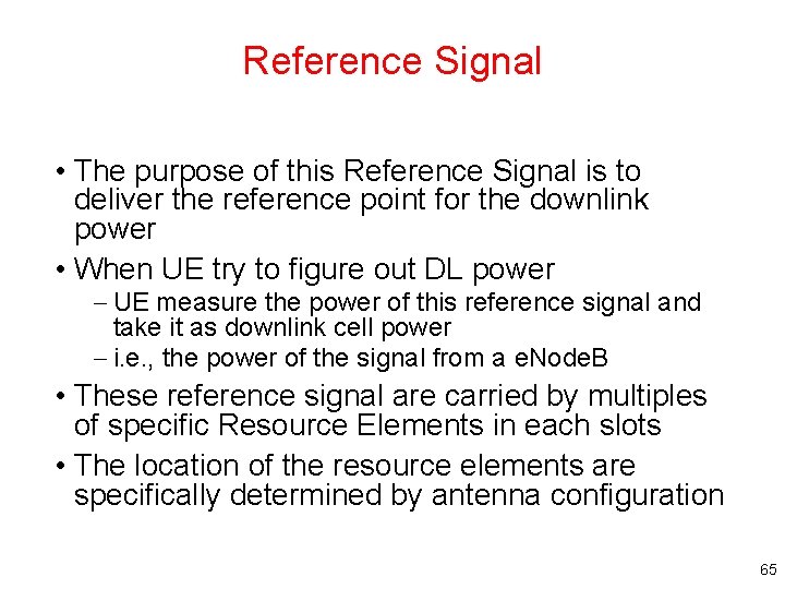 Reference Signal • The purpose of this Reference Signal is to deliver the reference