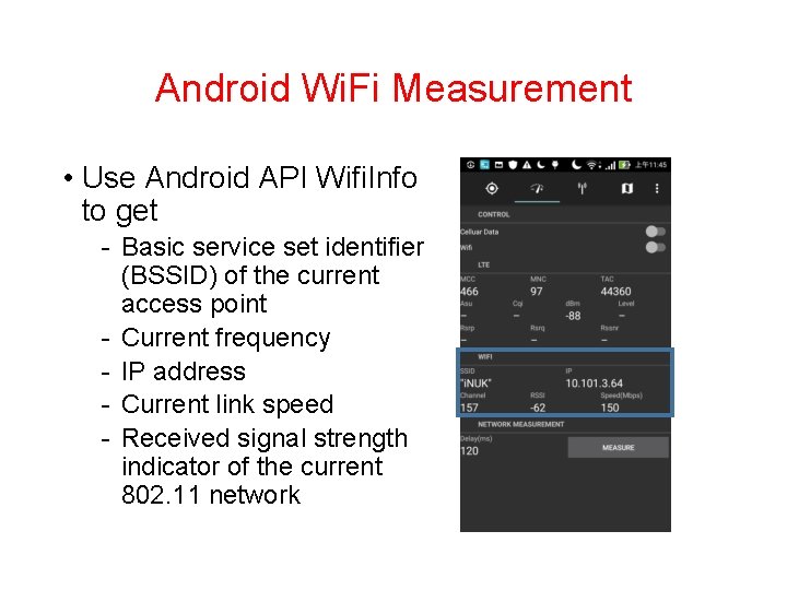 Android Wi. Fi Measurement • Use Android API Wifi. Info to get - Basic