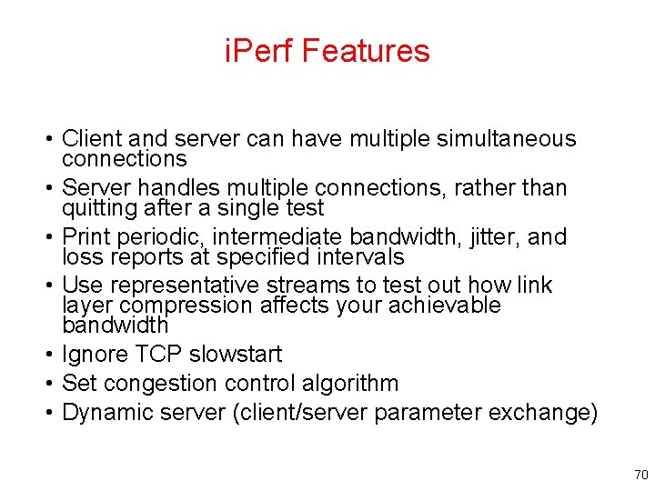 i. Perf Features • Client and server can have multiple simultaneous connections • Server
