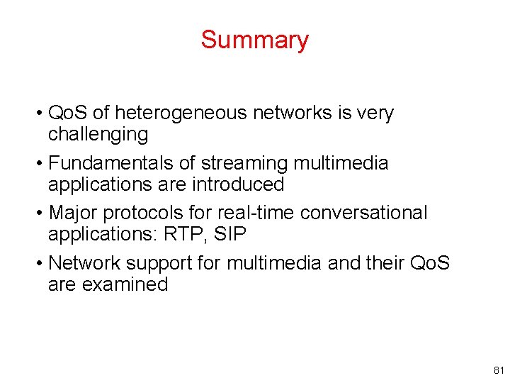 Summary • Qo. S of heterogeneous networks is very challenging • Fundamentals of streaming