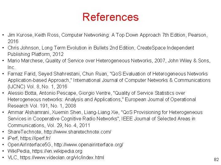 References • Jim Kurose, Keith Ross, Computer Networking: A Top Down Approach 7 th