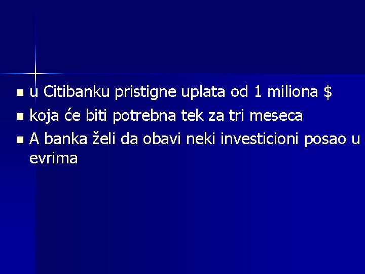 n n n u Citibanku pristigne uplata od 1 miliona $ koja će biti n n n u Citibanku pristigne uplata od 1 miliona $ koja će biti