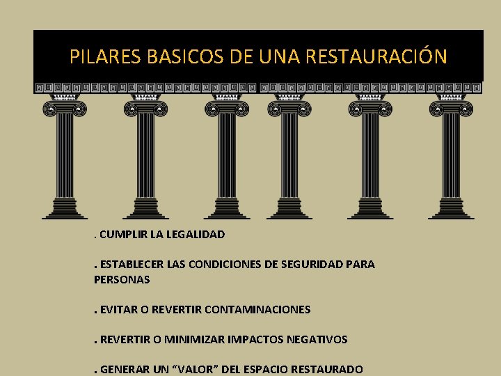 PILARES BASICOS DE UNA RESTAURACIÓN . CUMPLIR LA LEGALIDAD. ESTABLECER LAS CONDICIONES DE SEGURIDAD