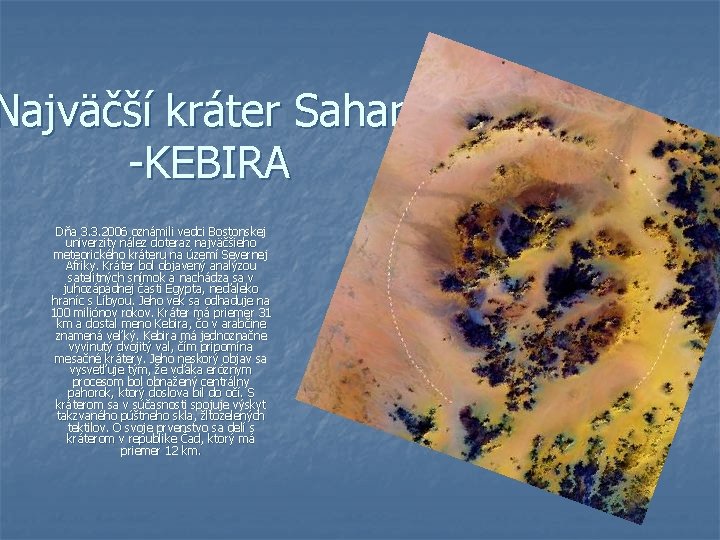 Najväčší kráter Sahary -KEBIRA Dňa 3. 3. 2006 oznámili vedci Bostonskej univerzity nález doteraz