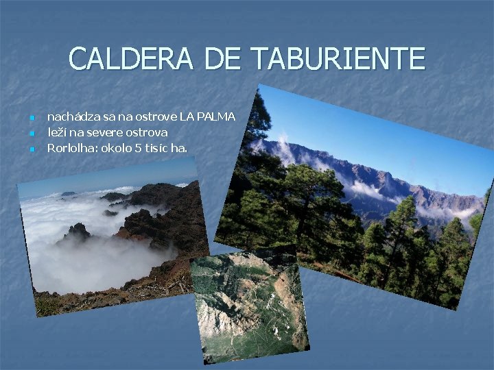 CALDERA DE TABURIENTE n nachádza sa na ostrove LA PALMA leží na severe ostrova