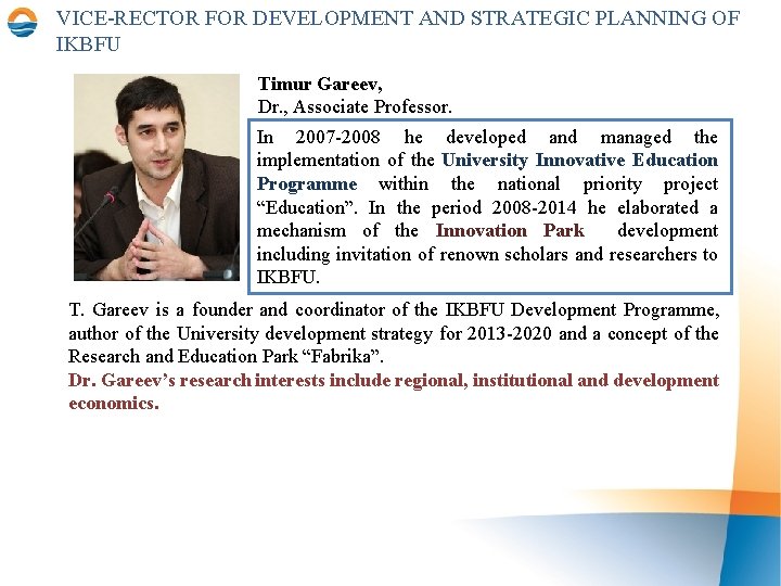 VICE-RECTOR FOR DEVELOPMENT AND STRATEGIC PLANNING OF IKBFU Timur Gareev, Dr. , Associate Professor.