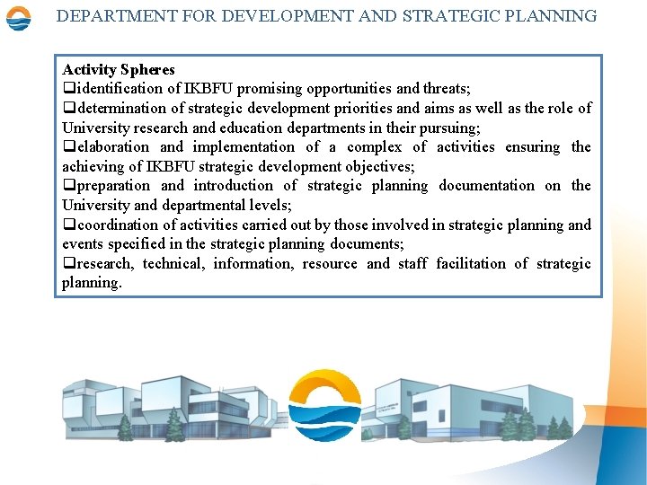 DEPARTMENT FOR DEVELOPMENT AND STRATEGIC PLANNING Activity Spheres qidentification of IKBFU promising opportunities and