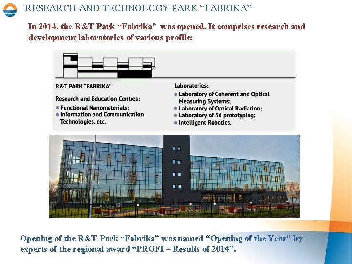 RESEARCH AND TECHNOLOGY PARK “FABRIKA” In 2014, the R&T Park “Fabrika” was opened. It