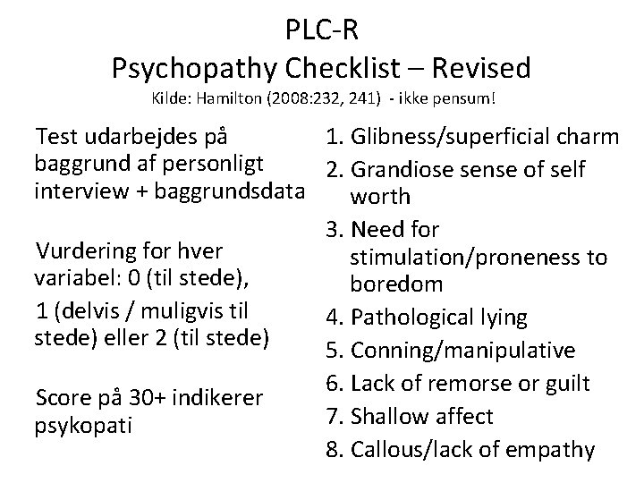 PLC-R Psychopathy Checklist – Revised Kilde: Hamilton (2008: 232, 241) - ikke pensum! Test