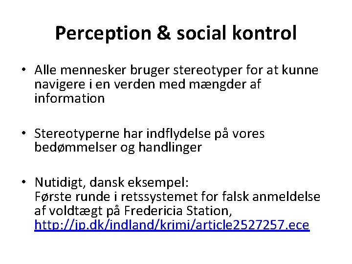 Perception & social kontrol • Alle mennesker bruger stereotyper for at kunne navigere i