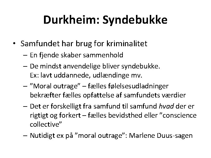 Durkheim: Syndebukke • Samfundet har brug for kriminalitet – En fjende skaber sammenhold –