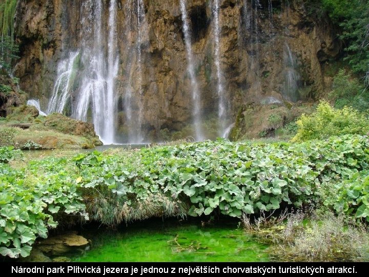 Národní park Plitvická jezera je jednou z největších chorvatských turistických atrakcí. 