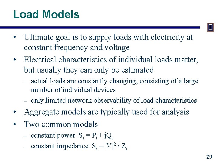 Load Models • Ultimate goal is to supply loads with electricity at constant frequency