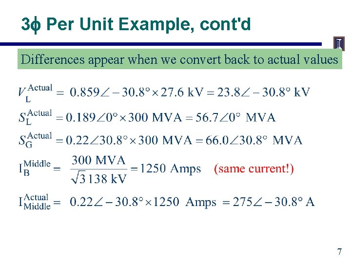 3 f Per Unit Example, cont'd Differences appear when we convert back to actual