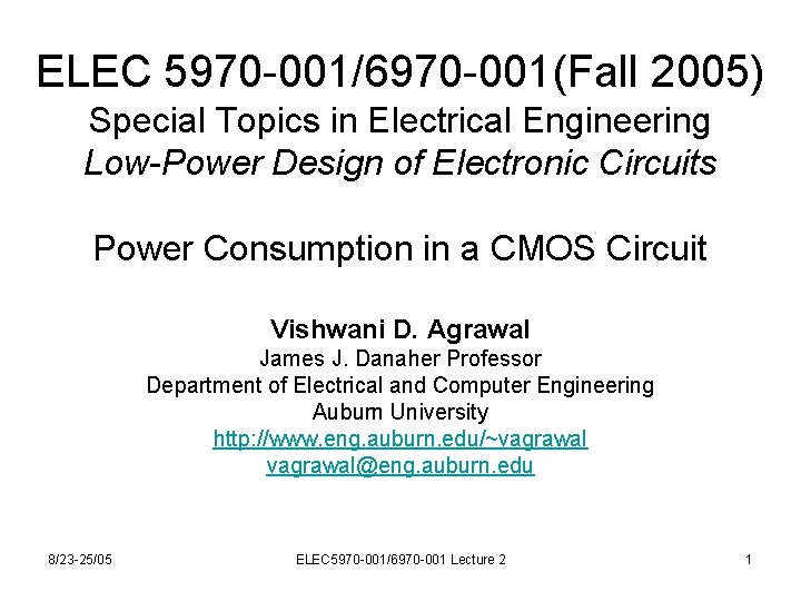 ELEC 5970 -001/6970 -001(Fall 2005) Special Topics in Electrical Engineering Low-Power Design of Electronic