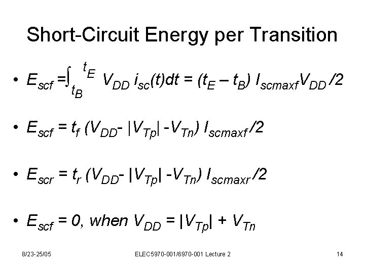 Short-Circuit Energy per Transition • Escf =∫ t. E t. B VDD isc(t)dt =