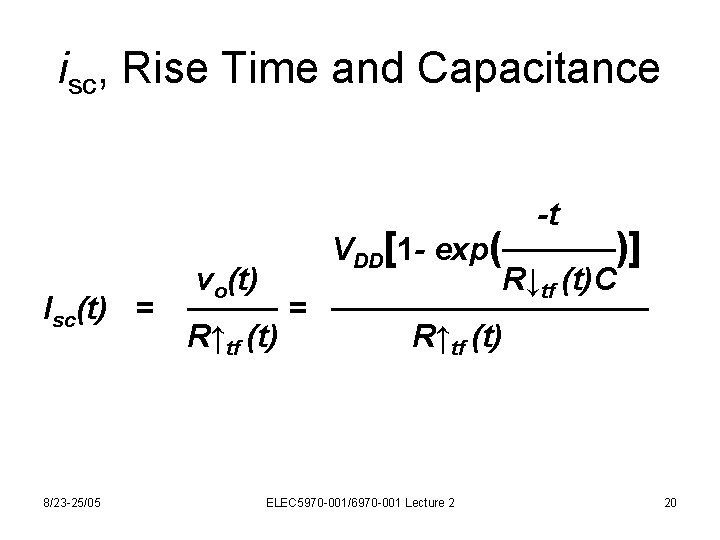 isc, Rise Time and Capacitance Isc(t) = 8/23 -25/05 -t VDD[1 - exp(─────)] vo(t)