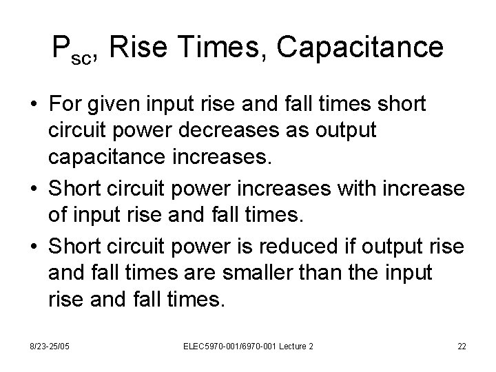 Psc, Rise Times, Capacitance • For given input rise and fall times short circuit