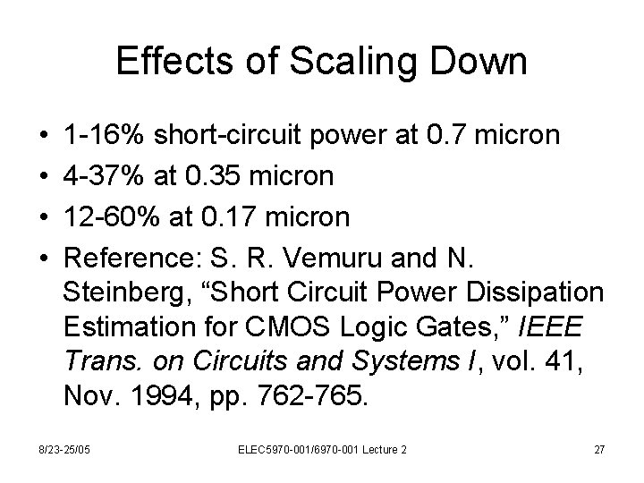 Effects of Scaling Down • • 1 -16% short-circuit power at 0. 7 micron