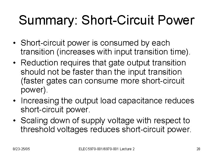 Summary: Short-Circuit Power • Short-circuit power is consumed by each transition (increases with input