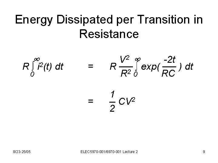 Energy Dissipated per Transition in Resistance ∞ 2 R ∫ i (t) dt 0