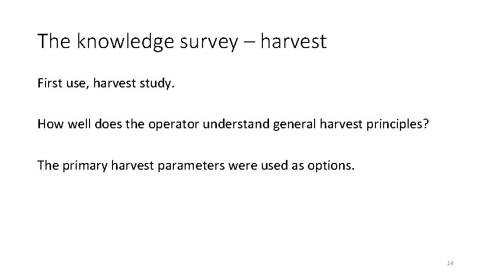The knowledge survey – harvest First use, harvest study. How well does the operator