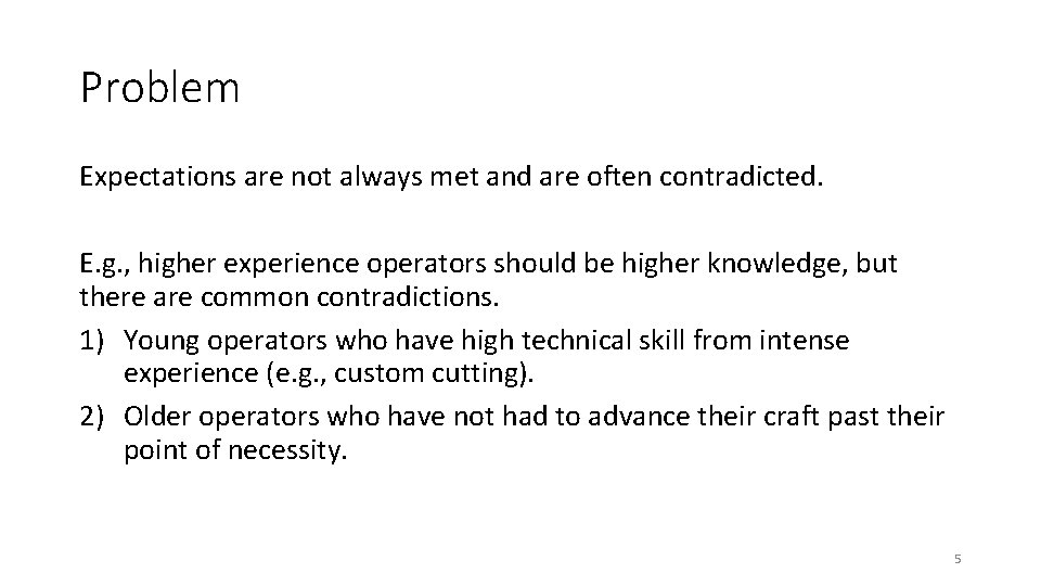 Problem Expectations are not always met and are often contradicted. E. g. , higher