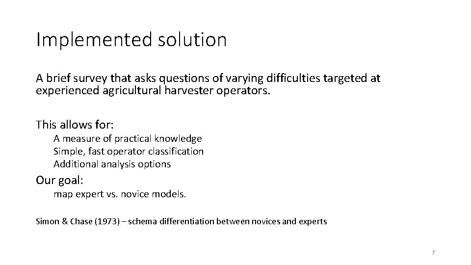 Implemented solution A brief survey that asks questions of varying difficulties targeted at experienced